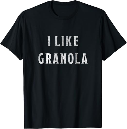 Retro I Like Granola TShirt Vintage Granola Shirt Clothing